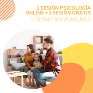 PACK ESPECIAL: PRIMERA SESIÓN PSICOLOGÍA FAMILIAR ONLINE + 1 SESIÓN GRATIS